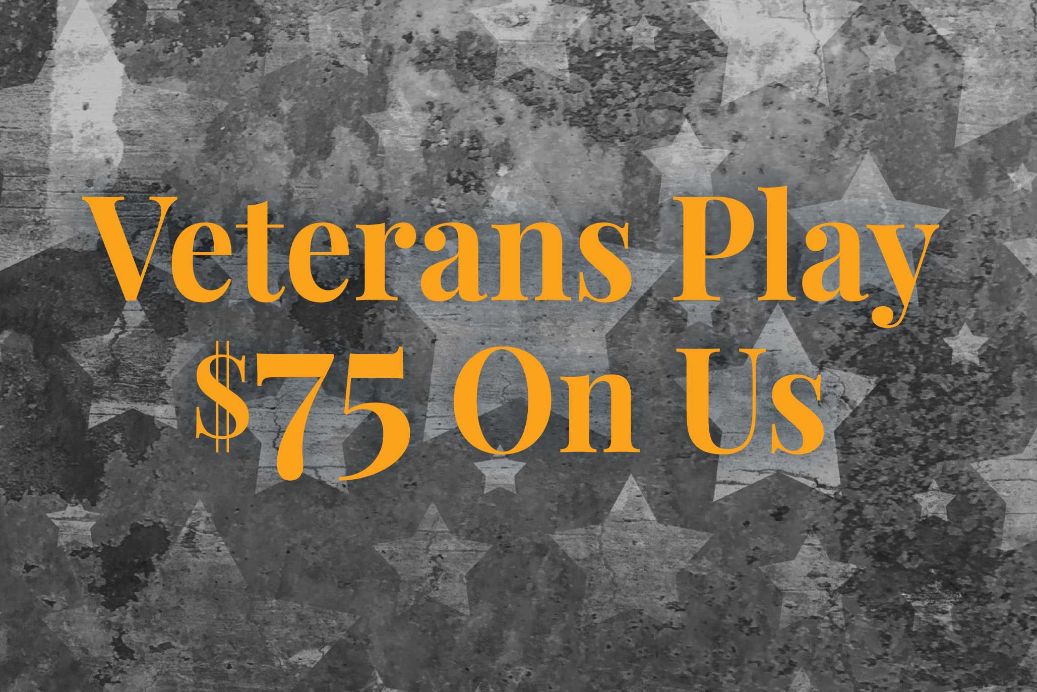Veterans Play $75 On Us