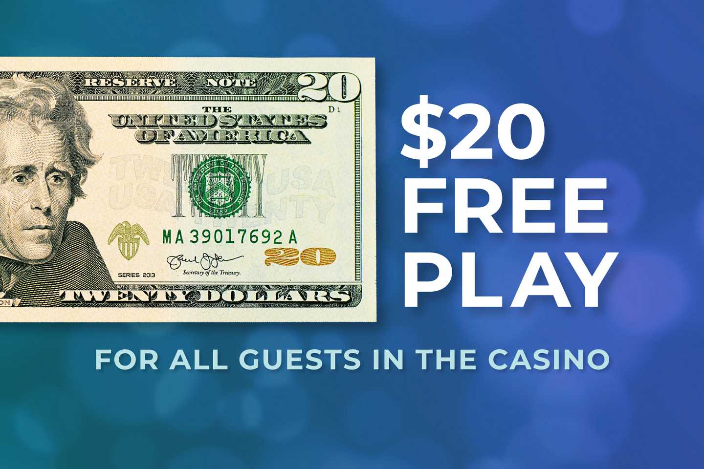 $20 Free Play for all guests in the casino